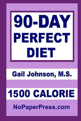 Dieta perfecta de 90 días - 1500 calorías - 90-Day Perfect Diet - 1500 Calorie