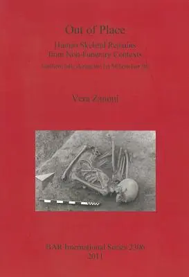 Fuera de lugar: Restos óseos humanos procedentes de contextos no funerarios. El norte de Italia durante el I Milenio a.C. - Out of Place: Human Skeletal Remains from Non-Funerary Contexts. Northern Italy during the 1st Millennium BC