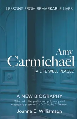 Amy Carmichael: Una vida bien situada - Amy Carmichael: A Life Well Placed