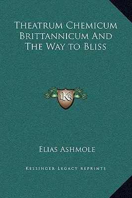 Theatrum Chemicum Brittannicum Y El Camino a la Bienaventuranza - Theatrum Chemicum Brittannicum And The Way to Bliss