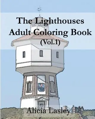 Los Faros: Libro para colorear para adultos Vol.1: Bocetos de faros para colorear - The Lighthouses: Adult Coloring Book Vol.1: Lighthouse Sketches for Coloring