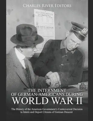 El internamiento de los germano-americanos durante la Segunda Guerra Mundial: La historia de la controvertida decisión del gobierno estadounidense de internar y deportar ciudadanos - The Internment of German-Americans during World War II: The History of the American Government's Controversial Decision to Intern and Deport Citizens