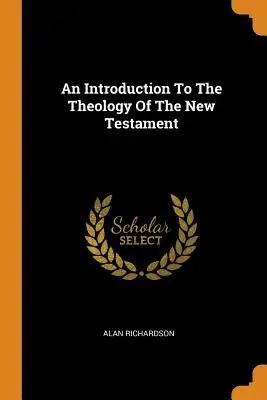 Introducción a la teología del Nuevo Testamento - An Introduction To The Theology Of The New Testament