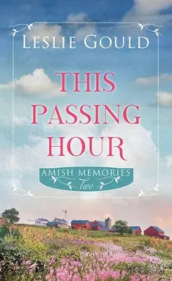 Esta hora pasajera: Recuerdos Amish - This Passing Hour: Amish Memories