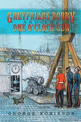 Greyfriars Bobby y la pistola de la una - Greyfriars Bobby and the One O'Clock Gun