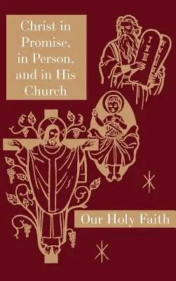 Cristo en la Promesa, en la Persona y en su Iglesia: Serie Nuestra Santa Fe - Christ in Promise, in Person, and in His Church: Our Holy Faith Series