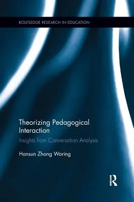 Teorización de la interacción pedagógica: Perspectivas desde el análisis de la conversación - Theorizing Pedagogical Interaction: Insights from Conversation Analysis