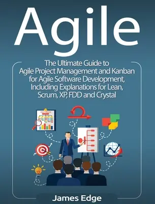 Agile: La Guía Definitiva para la Gestión Ágil de Proyectos y Kanban para el Desarrollo Ágil de Software, Incluyendo Explicaciones para L - Agile: The Ultimate Guide to Agile Project Management and Kanban for Agile Software Development, Including Explanations for L