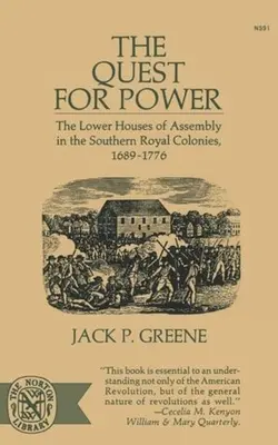 La búsqueda del poder: las cámaras bajas de las asambleas en las colonias reales del sur, 1689-1776 - The Quest for Power: The Lower Houses of Assembly in the Souther Royal Colonies, 1689-1776