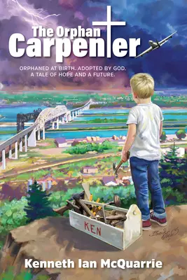 El carpintero huérfano: Huérfano de nacimiento. Una historia de esperanza y futuro. - The Orphan Carpenter: Orphaned at Birth. Adopted by God. a Tale of Hope and a Future.