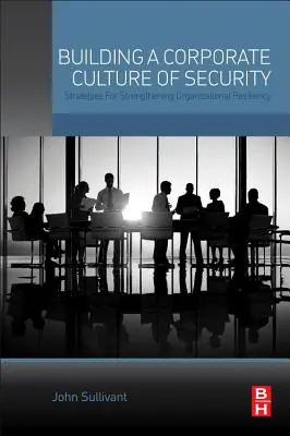 Construir una cultura corporativa de seguridad: Estrategias para reforzar la resistencia de las organizaciones - Building a Corporate Culture of Security: Strategies for Strengthening Organizational Resiliency