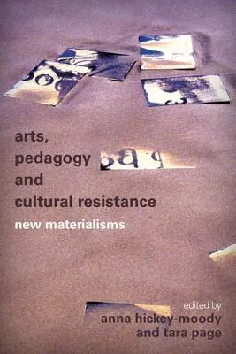 Arte, pedagogía y resistencia cultural: Nuevos materialismos - Arts, Pedagogy and Cultural Resistance: New Materialisms