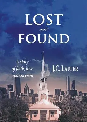 Perdido y encontrado: Una historia de fe, amor y supervivencia - Lost and Found: A Story of Faith, Love and Survival