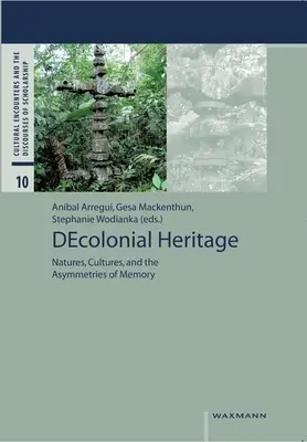 Herencia decolonial: Naturalezas, culturas y asimetrías de la memoria - DEcolonial Heritage: Natures, Cultures, and the Asymmetries of Memory