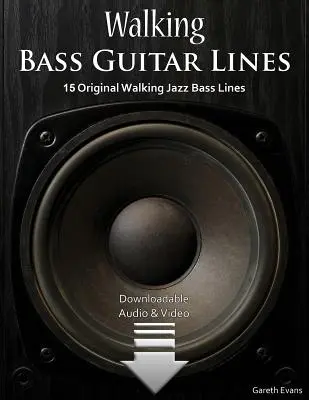 Walking Bass Guitar Lines: 15 Walking Jazz Bass Lines originales con audio y vídeo - Walking Bass Guitar Lines: 15 Original Walking Jazz Bass Lines with Audio & Video