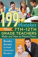 199 errores que cometen los nuevos profesores de 7º a 12º grado y cómo evitarlos: secretos de iniciados para evitar errores en el aula - 199 Mistakes New 7th 12th Grade Teachers Make and How to Prevent Them: Insider Secrets to Avoid Classroom Blunders