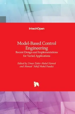 Ingeniería de control basada en modelos: Diseño e implementaciones recientes para aplicaciones variadas - Model-Based Control Engineering: Recent Design and Implementations for Varied Applications