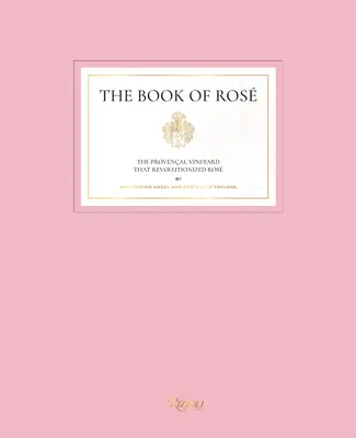 El libro de Ros: El viñedo provenzal que revolucionó el ros de Whispering Angel y Chteau d'Esclans - The Book of Ros: The Provenal Vineyard That Revolutionized Ros by Whispering Angel and Chteau d'Esclans