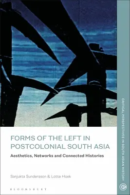 Formas de la izquierda en el Asia meridional poscolonial: Estética, redes e historias conectadas - Forms of the Left in Postcolonial South Asia: Aesthetics, Networks and Connected Histories