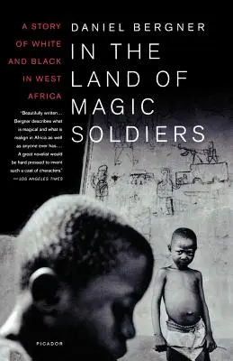 En el país de los soldados mágicos: Una historia de blancos y negros en África Occidental - In the Land of Magic Soldiers: A Story of White and Black in West Africa