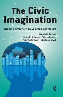 Civic Imagination: Cómo marcar la diferencia en la vida política estadounidense - Civic Imagination: Making a Difference in American Political Life