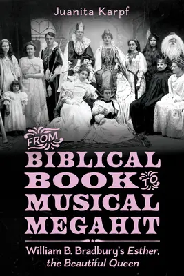 De libro bíblico a megahit musical: Esther, la bella reina, de William B. Bradbury - From Biblical Book to Musical Megahit: William B. Bradbury's Esther, the Beautiful Queen