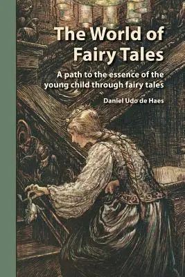 El mundo de los cuentos de hadas: Un camino hacia la esencia del niño pequeño a través de los cuentos de hadas - The World of Fairy Tales: A path to the essence of the young child through fairy tales