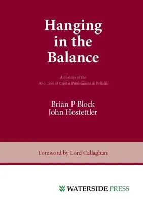 Colgando de un hilo: Historia de la abolición de la pena capital en Gran Bretaña - Hanging in the Balance: A History of the Abolition of Capital Punishment in Britain