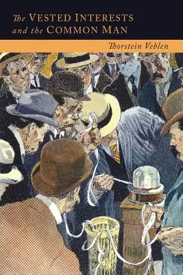 Los intereses creados y el hombre común: El punto de vista moderno y el nuevo orden - The Vested Interests and the Common Man: The Modern Point of View and the New Order