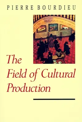 El campo de la producción cultural - The Field of Cultural Production