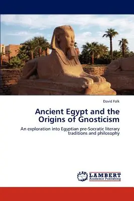 El antiguo Egipto y los orígenes del gnosticismo - Ancient Egypt and the Origins of Gnosticism