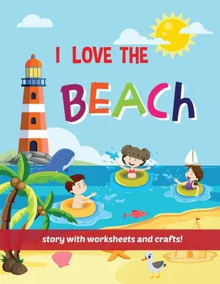 Me encanta la playa - Libro de cuentos con hojas de ejercicios y manualidades - I Love The Beach - Storybook with worksheets and crafts!