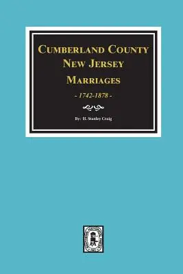 Matrimonios del Condado de Cumberland, Nueva Jersey, 1742-1878 - Cumberland County, New Jersey Marriages, 1742-1878