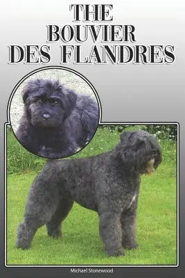 El Bouvier Des Flandres: A Complete and Comprehensive Owners Guide To: La compra, la propiedad, la salud, el aseo, la formación, la obediencia, la comprensión y la - The Bouvier Des Flandres: A Complete and Comprehensive Owners Guide To: Buying, Owning, Health, Grooming, Training, Obedience, Understanding and