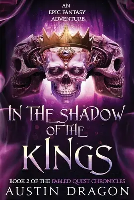 A la Sombra de los Reyes: Fabled Quest Chronicles (Libro 2): Una Aventura de Fantasía Épica - In the Shadow of the Kings: Fabled Quest Chronicles (Book 2): An Epic Fantasy Adventure