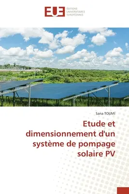 Estudio y dimensionamiento de un sistema de bombeo solar fotovoltaico - Etude et dimensionnement d'un systme de pompage solaire PV
