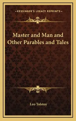 El amo y el hombre y otras parábolas y cuentos - Master and Man and Other Parables and Tales