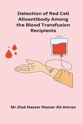 Detección de aloanticuerpos eritrocitarios en receptores de transfusiones sanguíneas - Detection of Red Cell Alloantibody Among the Blood Transfusion Recipients