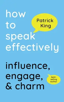 Cómo hablar con eficacia: Influir, Atraer y Encantar - How to Speak Effectively: Influence, Engage, & Charm