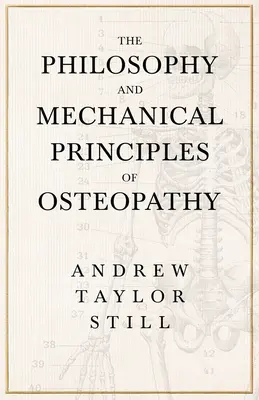 La filosofía y los principios mecánicos de la osteopatía - The Philosophy and Mechanical Principles of Osteopathy