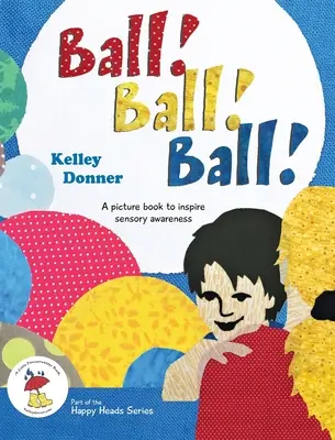 ¡Bola! ¡Bola! ¡Pelota! Un libro ilustrado para inspirar la conciencia sensorial - Ball! Ball! Ball!: A picture book to inspire sensory awareness