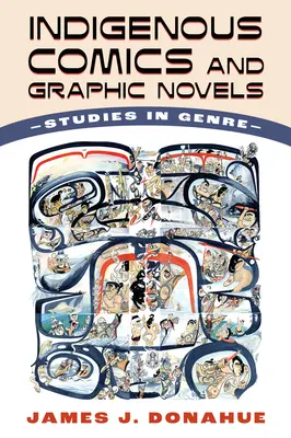 Cómics y novelas gráficas indígenas: Estudios de género - Indigenous Comics and Graphic Novels: Studies in Genre