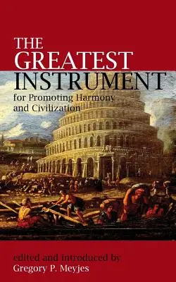 El mayor instrumento para promover la armonía y la civilización - The Greatest Instrument for Promoting Harmony and Civilization