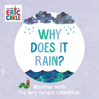 ¿Por qué llueve? El Tiempo con la Oruga Muy Hambrienta - Why Does It Rain?: Weather with the Very Hungry Caterpillar