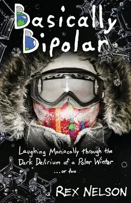 Básicamente bipolar: Laughing Maniacally through the Dark Delirium of a Polar Winter . . . o dos - Basically Bipolar: Laughing Maniacally through the Dark Delirium of a Polar Winter . . . or two