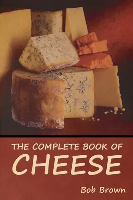 El libro completo del queso - The Complete Book of Cheese