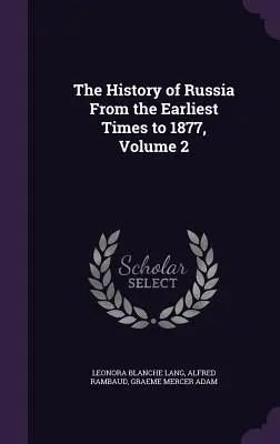 La historia de Rusia desde los primeros tiempos hasta 1877, volumen 2 - The History of Russia From the Earliest Times to 1877, Volume 2