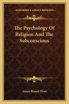 Psicología de la religión y el subconsciente - The Psychology Of Religion And The Subconscious