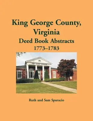 Condado de King George, Virginia Resúmenes de Escrituras, 1773-1783 - King George County, Virginia Deed Abstracts, 1773-1783