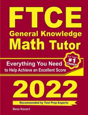 FTCE General Knowledge Math Tutor: Todo lo que necesitas para lograr una puntuación excelente - FTCE General Knowledge Math Tutor: Everything You Need to Help Achieve an Excellent Score